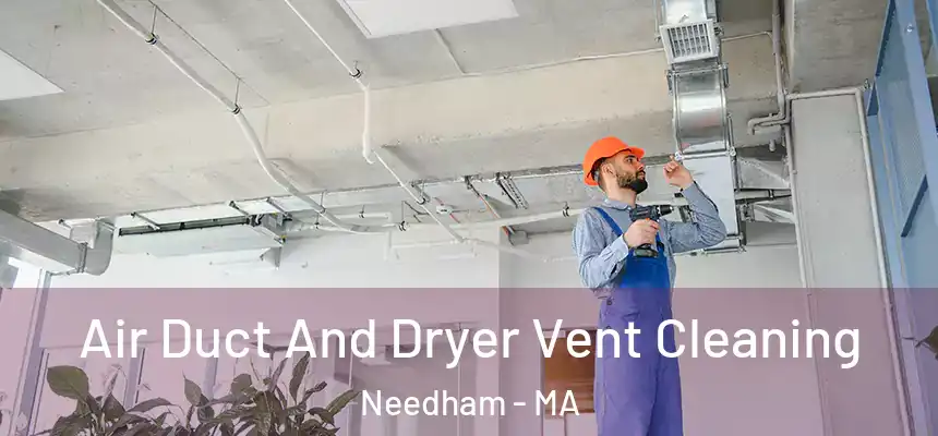  Air Duct And Dryer Vent Cleaning Needham - MA
