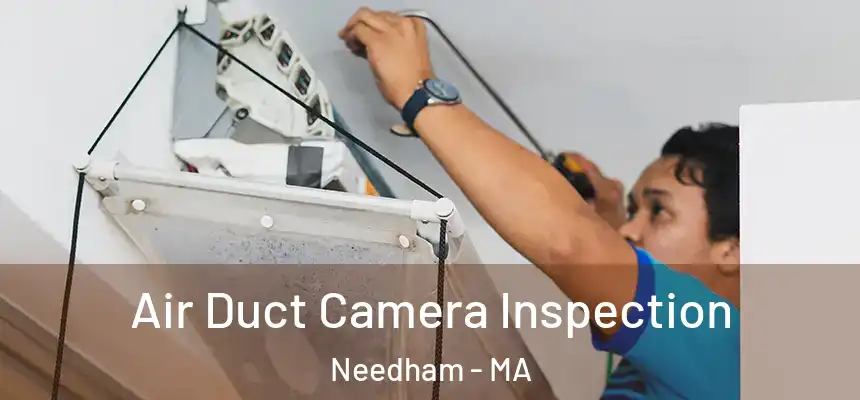 Air Duct Camera Inspection Needham - MA