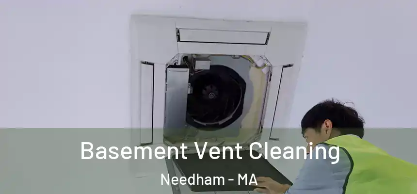 Basement Vent Cleaning Needham - MA