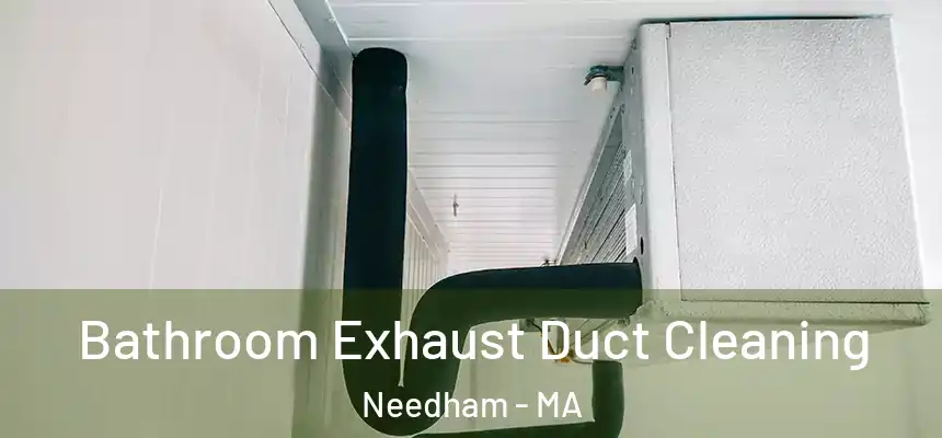  Bathroom Exhaust Duct Cleaning Needham - MA