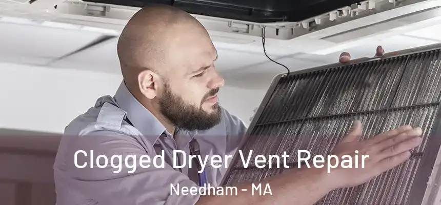  Clogged Dryer Vent Repair Needham - MA