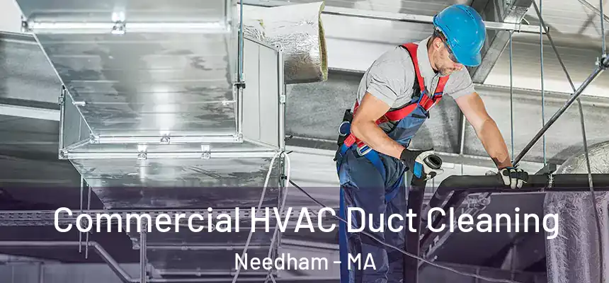  Commercial HVAC Duct Cleaning Needham - MA
