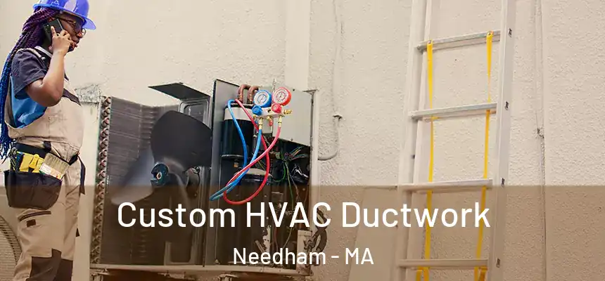  Custom HVAC Ductwork Needham - MA