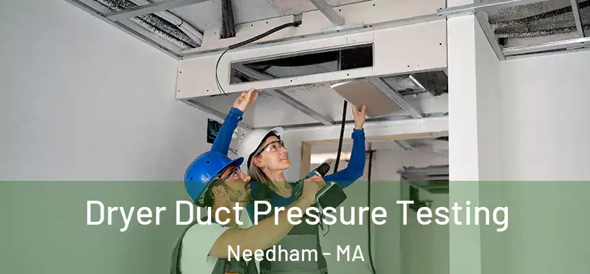  Dryer Duct Pressure Testing Needham - MA