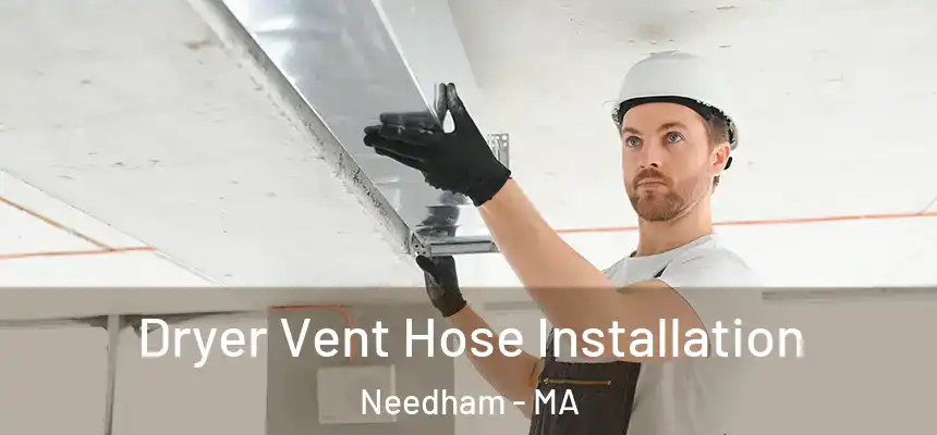  Dryer Vent Hose Installation Needham - MA