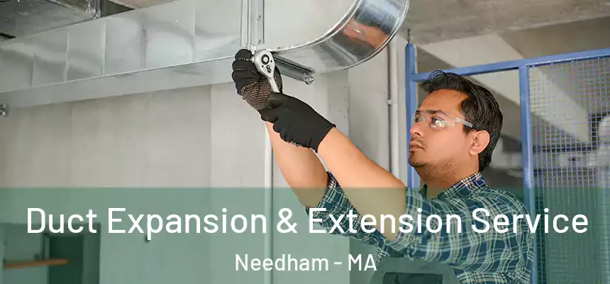  Duct Expansion & Extension Service Needham - MA