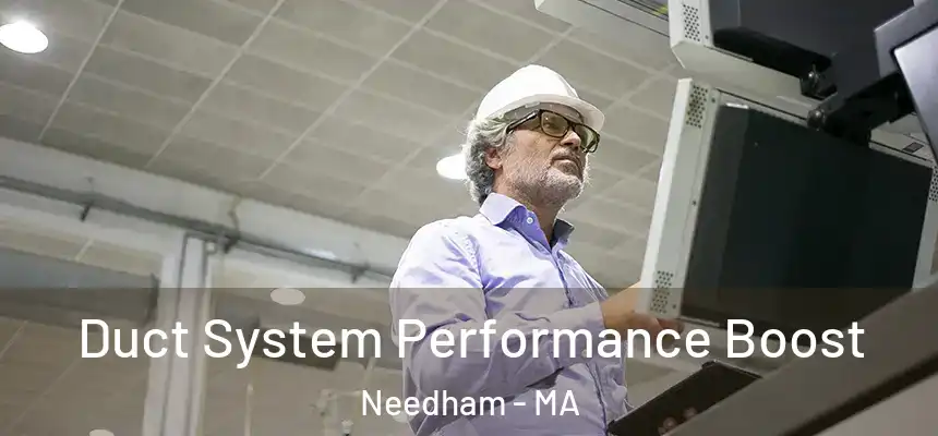 Duct System Performance Boost Needham - MA