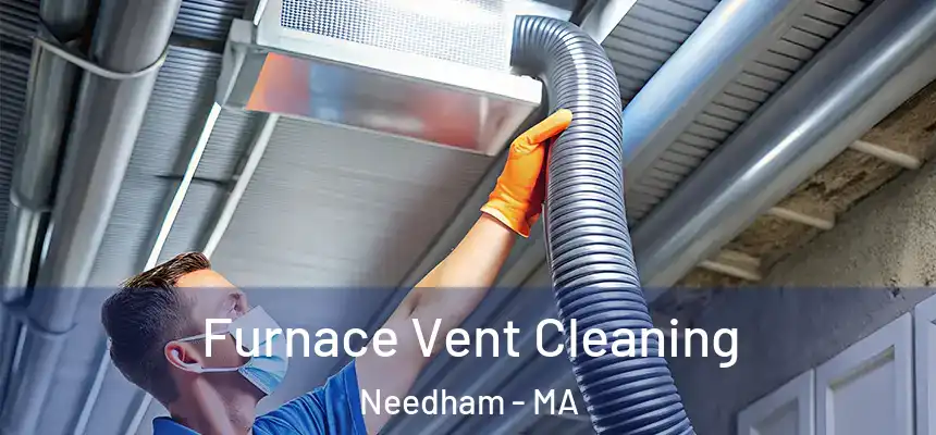  Furnace Vent Cleaning Needham - MA