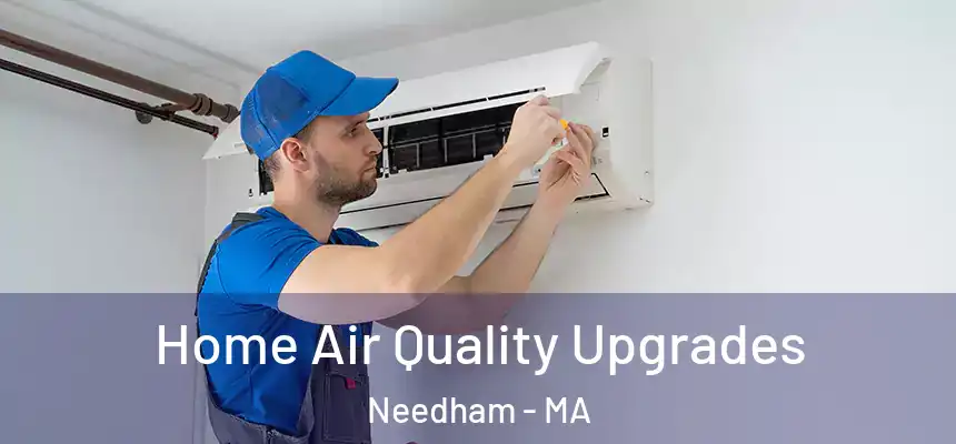  Home Air Quality Upgrades Needham - MA