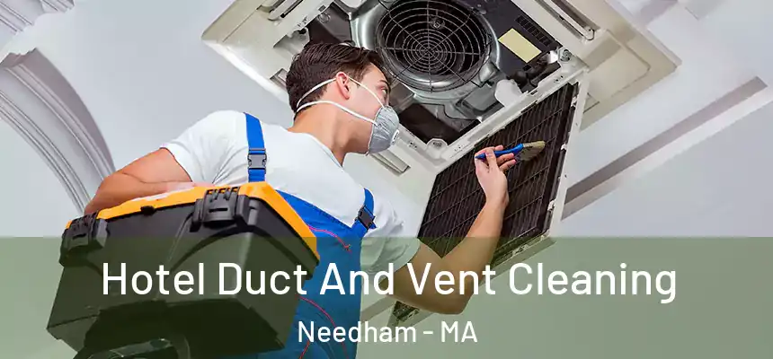  Hotel Duct And Vent Cleaning Needham - MA