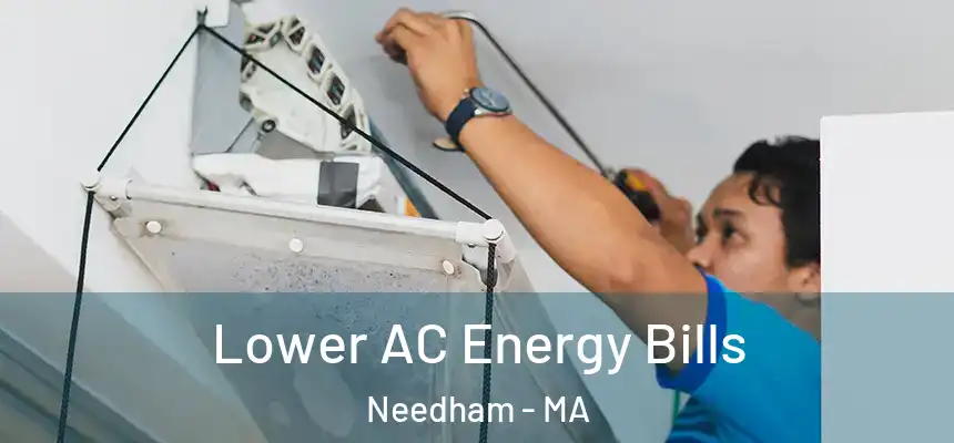  Lower AC Energy Bills Needham - MA