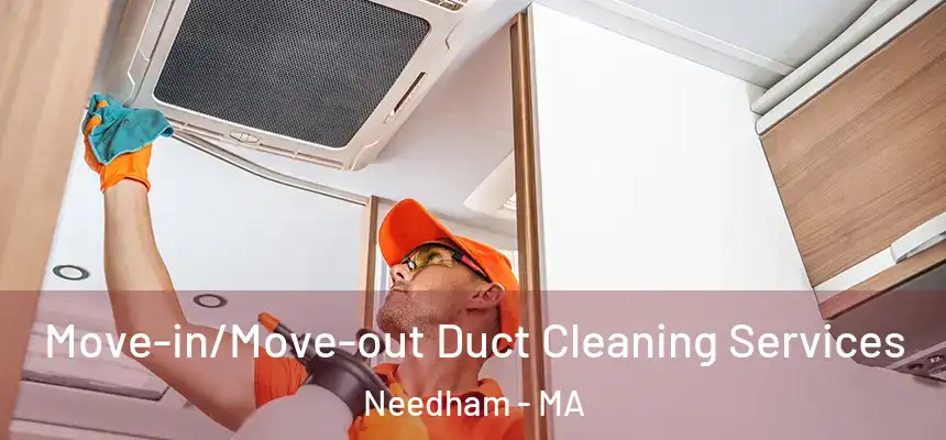  Move-in/Move-out Duct Cleaning Services Needham - MA