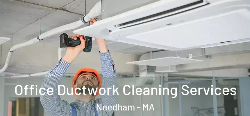  Office Ductwork Cleaning Services Needham - MA