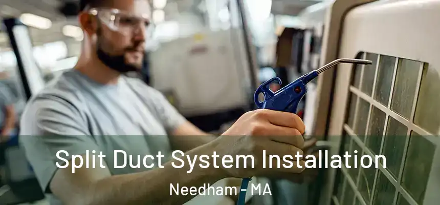  Split Duct System Installation Needham - MA