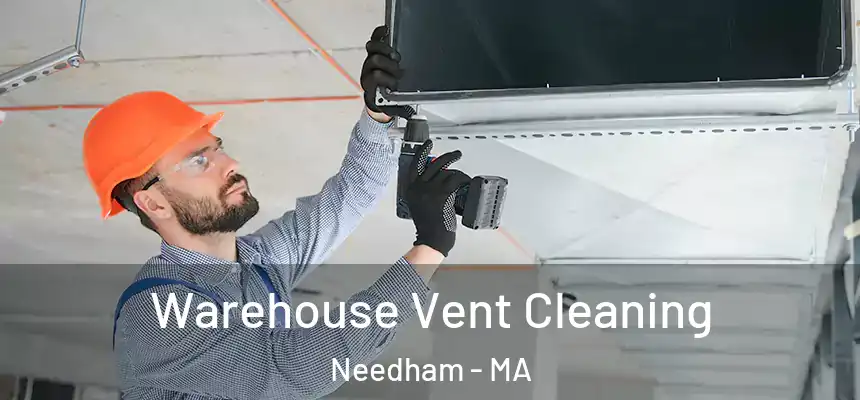  Warehouse Vent Cleaning Needham - MA