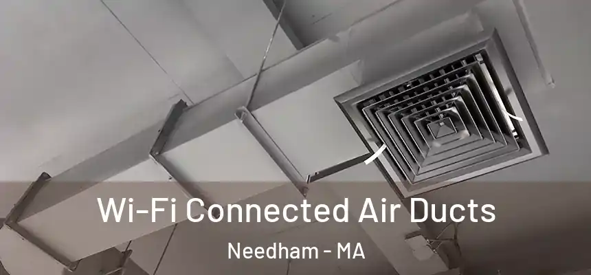  Wi-Fi Connected Air Ducts Needham - MA